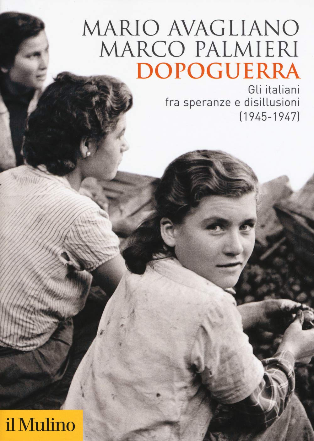 Dopoguerra. Gli italiani fra speranze e disillusioni (1945-1947) Politics & History