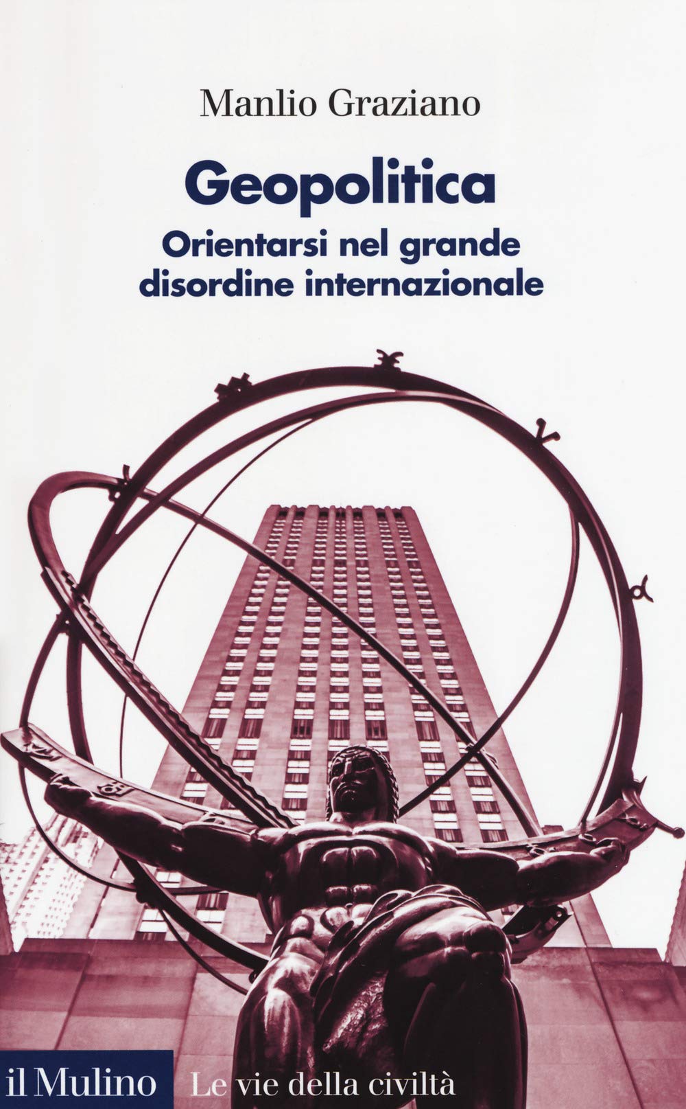 Geopolitica. Orientarsi nel grande disordine internazionale Politics & History