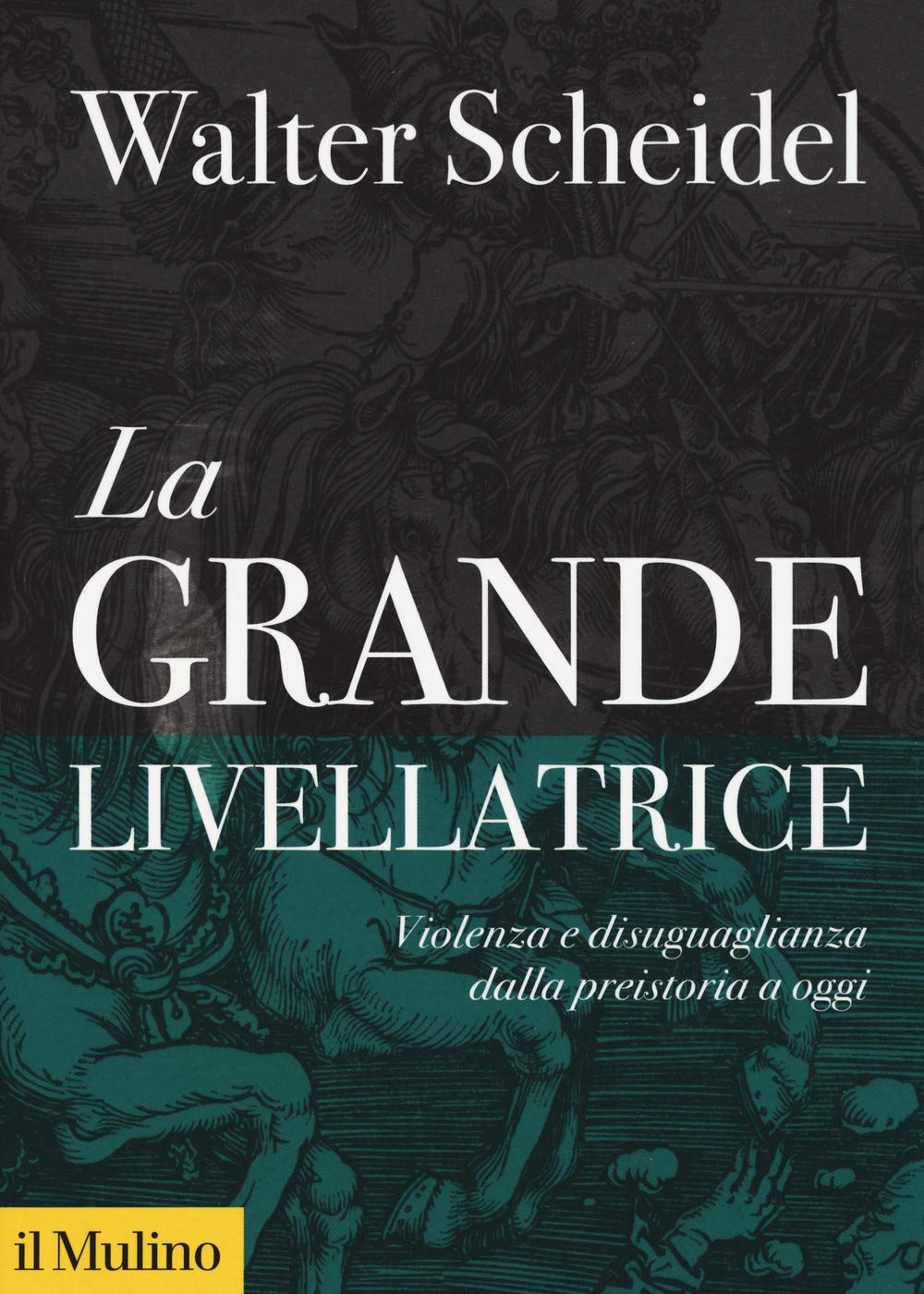 La grande livellatrice. Violenza e disuguaglianza dalla preistoria a oggi (Biblioteca storica) Psychology