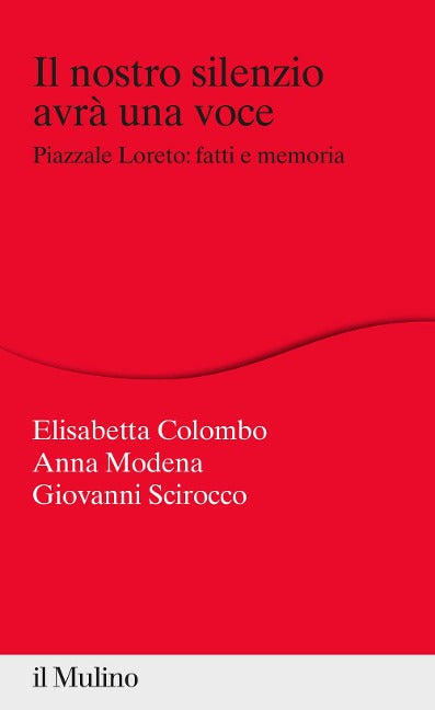 Il nostro silenzio avrà una voce. Piazzale Loreto: fatti e memoria Social Sciences Books