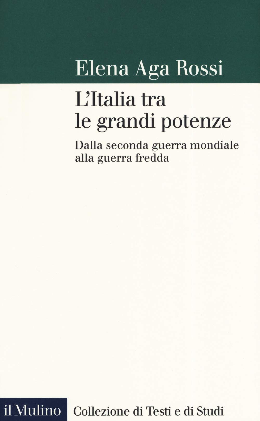 L' Italia tra le grandi potenze. Dalla seconda guerra mondiale alla guerra fredda Politics & History