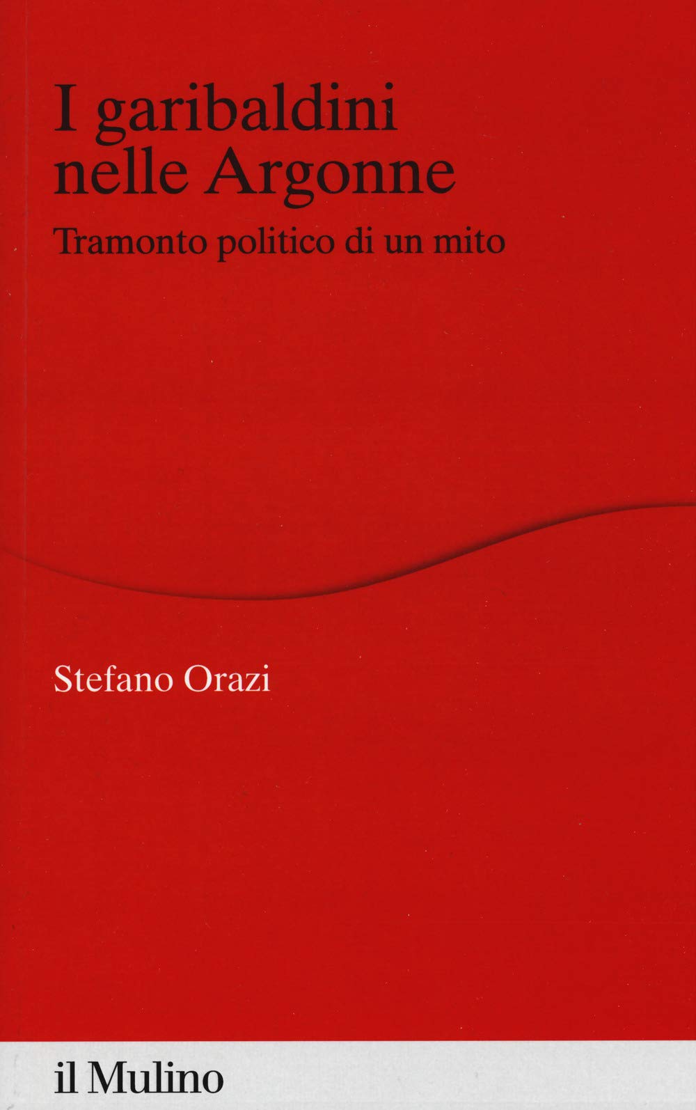 I garibaldini nelle Argonne. Tramonto politico di un mito book
