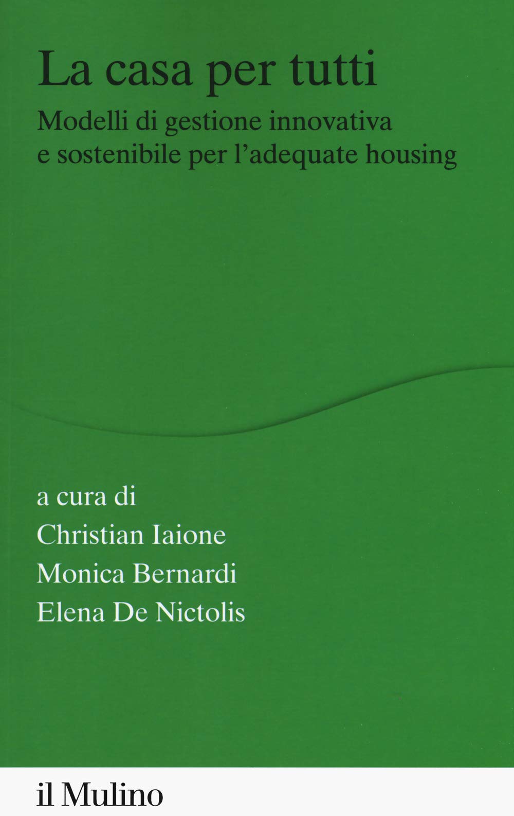 La casa per tutti. Modelli di gestione innovativa e sostenibile per l'adequate housing (Percorsi) Law