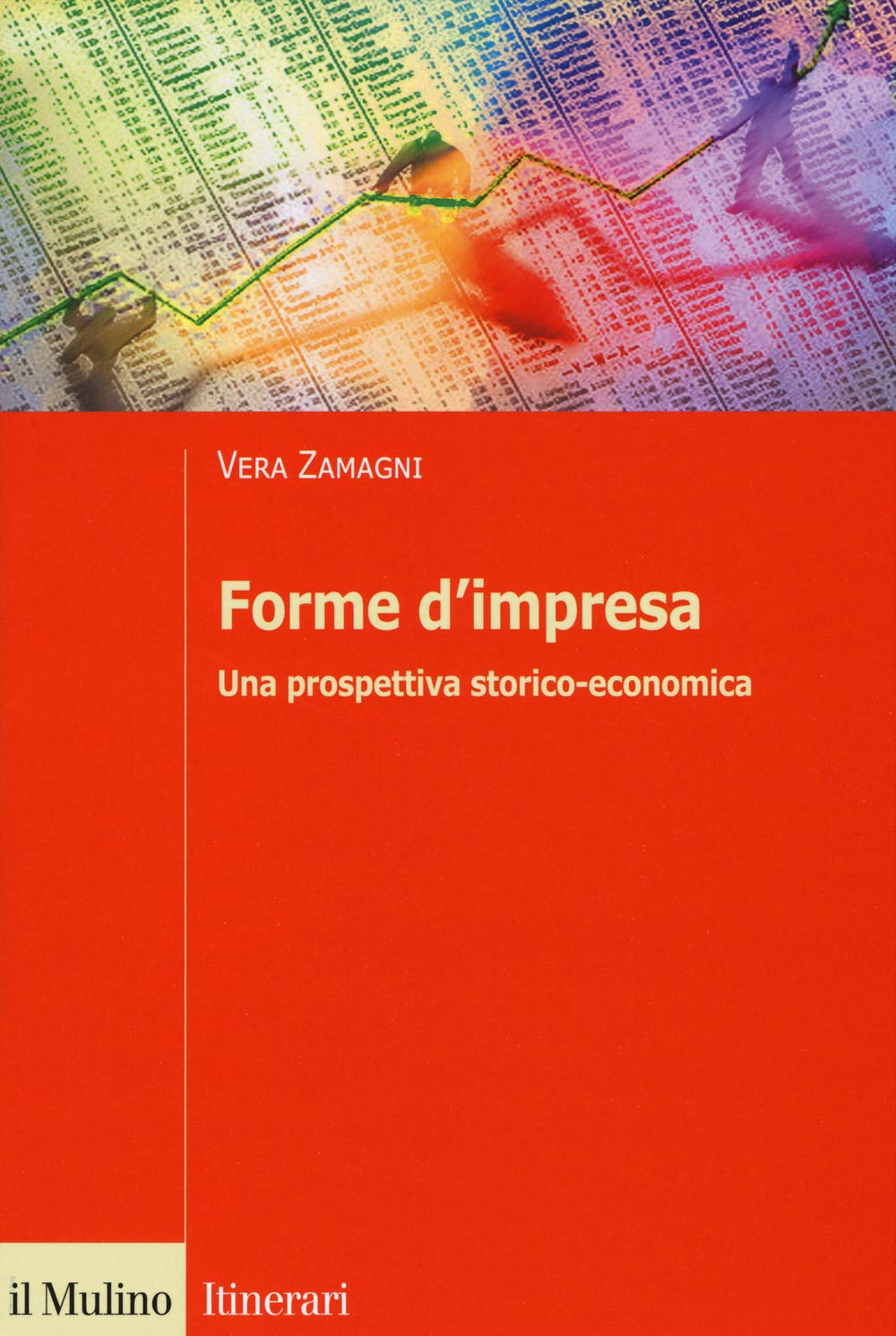 Forme d'impresa. Una prospettiva storico-economica (Itinerari. Economia) Business, Finance & Career