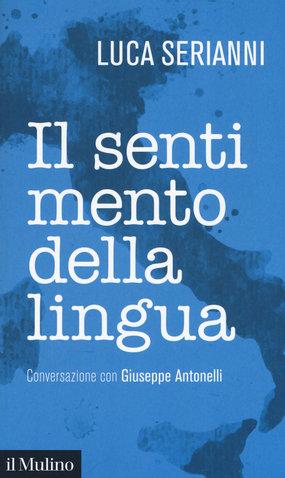 Il sentimento della lingua. Conversazione con Giuseppe Antonelli (Intersezioni, Band 531) Social Sciences