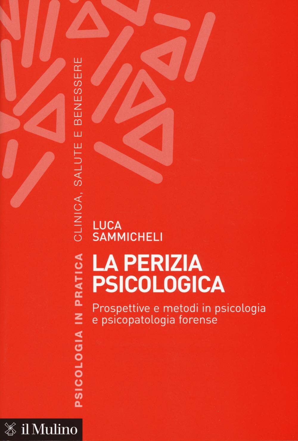 La perizia psicologica. Prospettive e metodi in psicologia e psicopatologia forense book