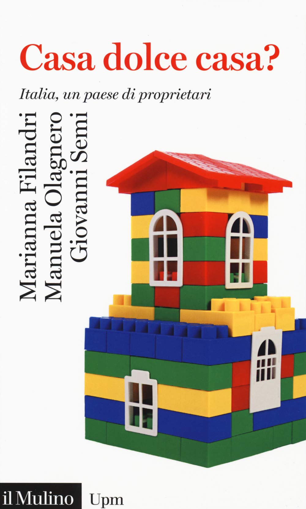 Casa dolce casa? Italia, un paese di proprietari (Universale paperbacks Il Mulino, Band 765) Social Sciences