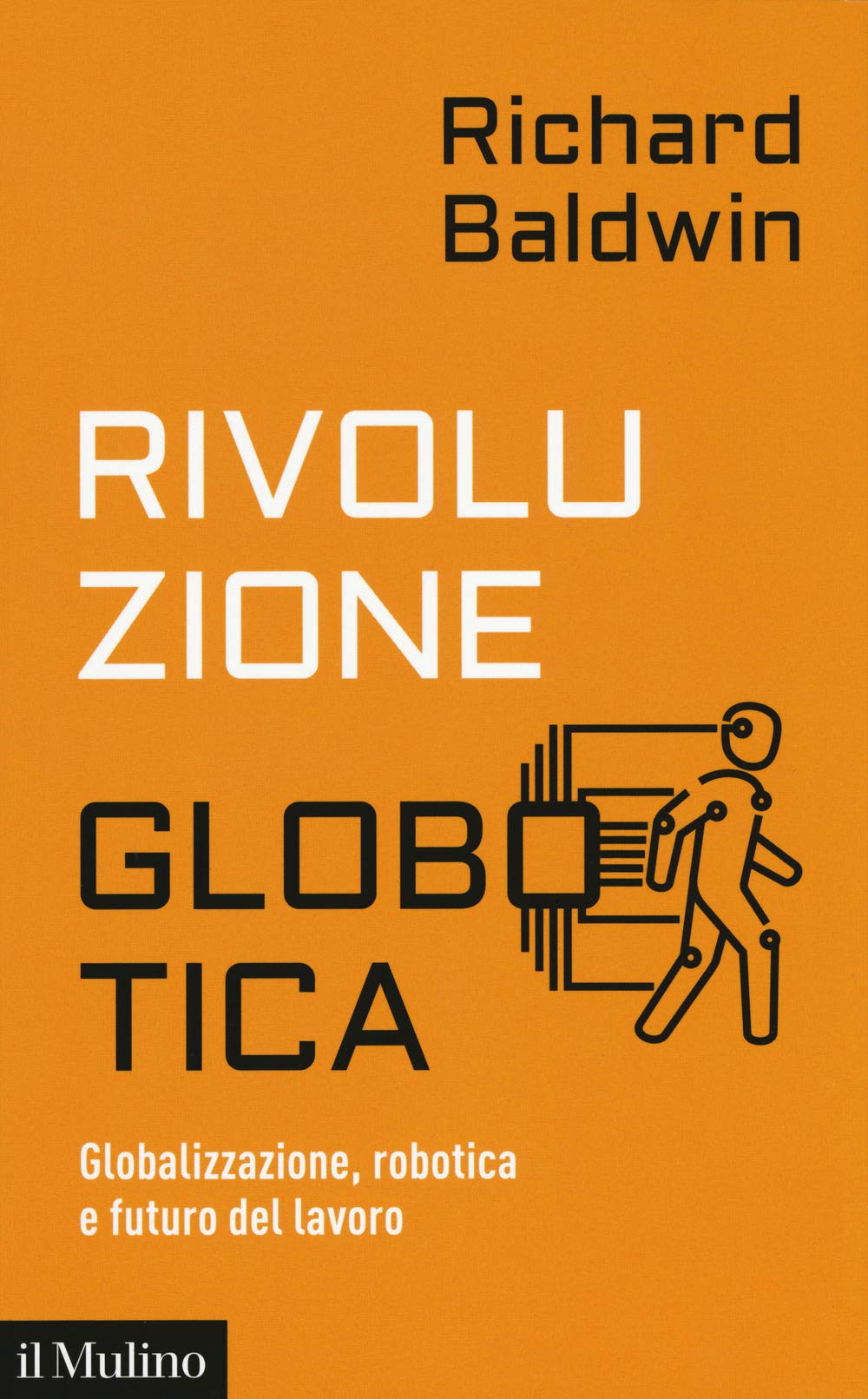 Rivoluzione globotica. Globalizzazione, robotica e futuro del lavoro (Contemporanea, Band 288) Business, Finance & Career