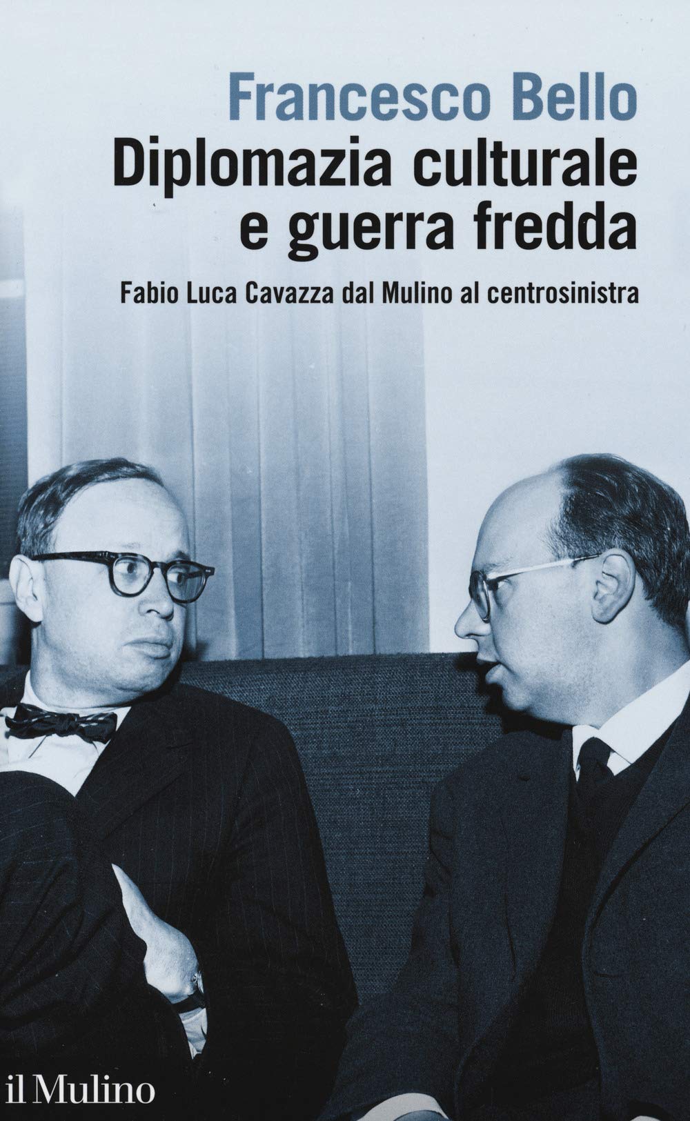 Diplomazia culturale e guerra fredda. Fabio Luca Cavazza dal Mulino al centrosinistra book