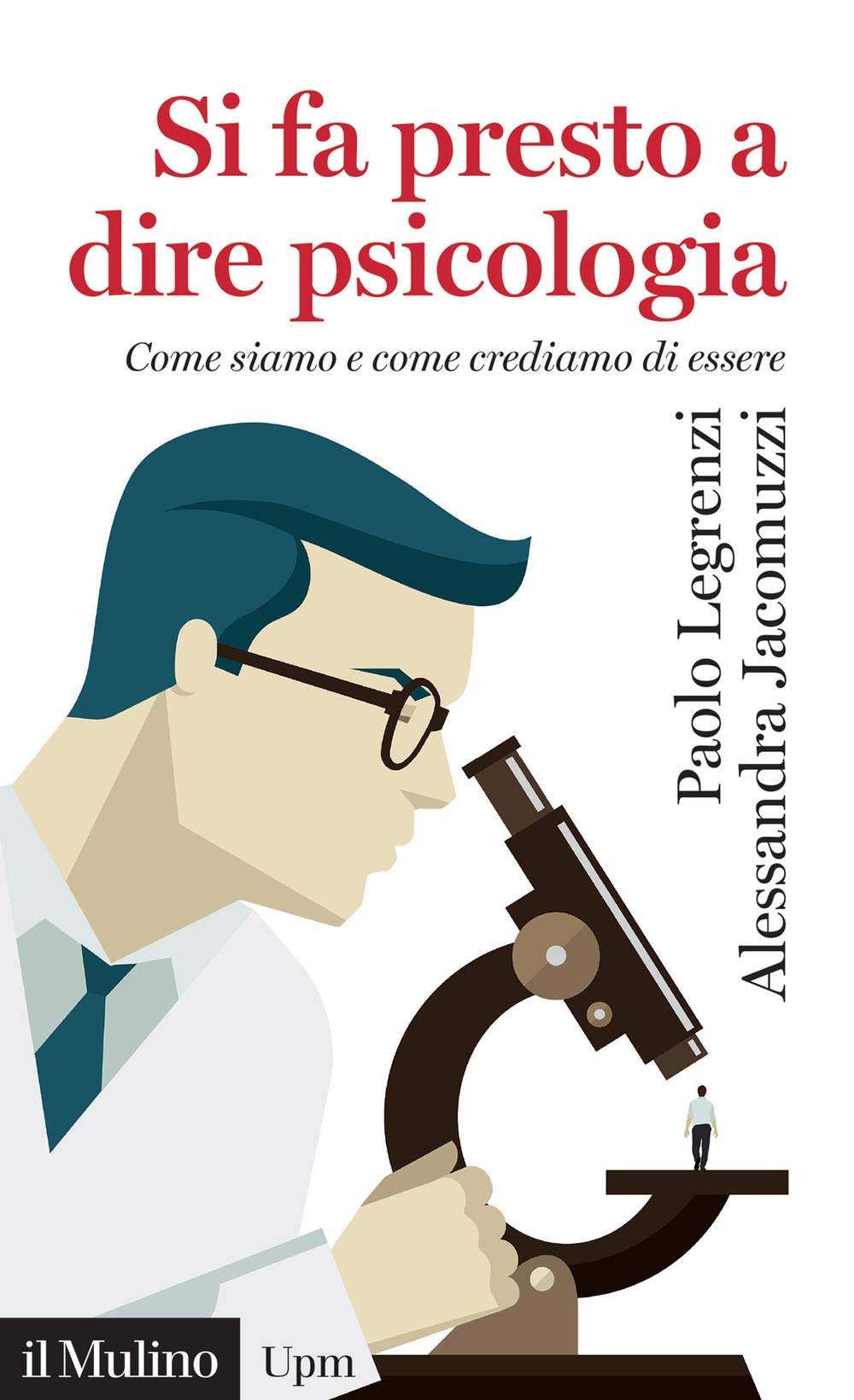 Si fa presto a dire psicologia. Come siamo e come crediamo di essere Psychology