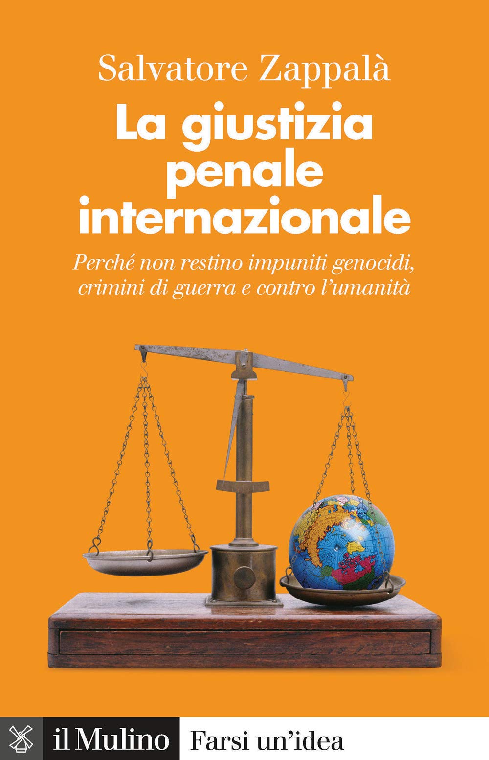 La giustizia penale internazionale. Perché non restino impuniti genocidi, crimini di guerra e contro l'umanità book