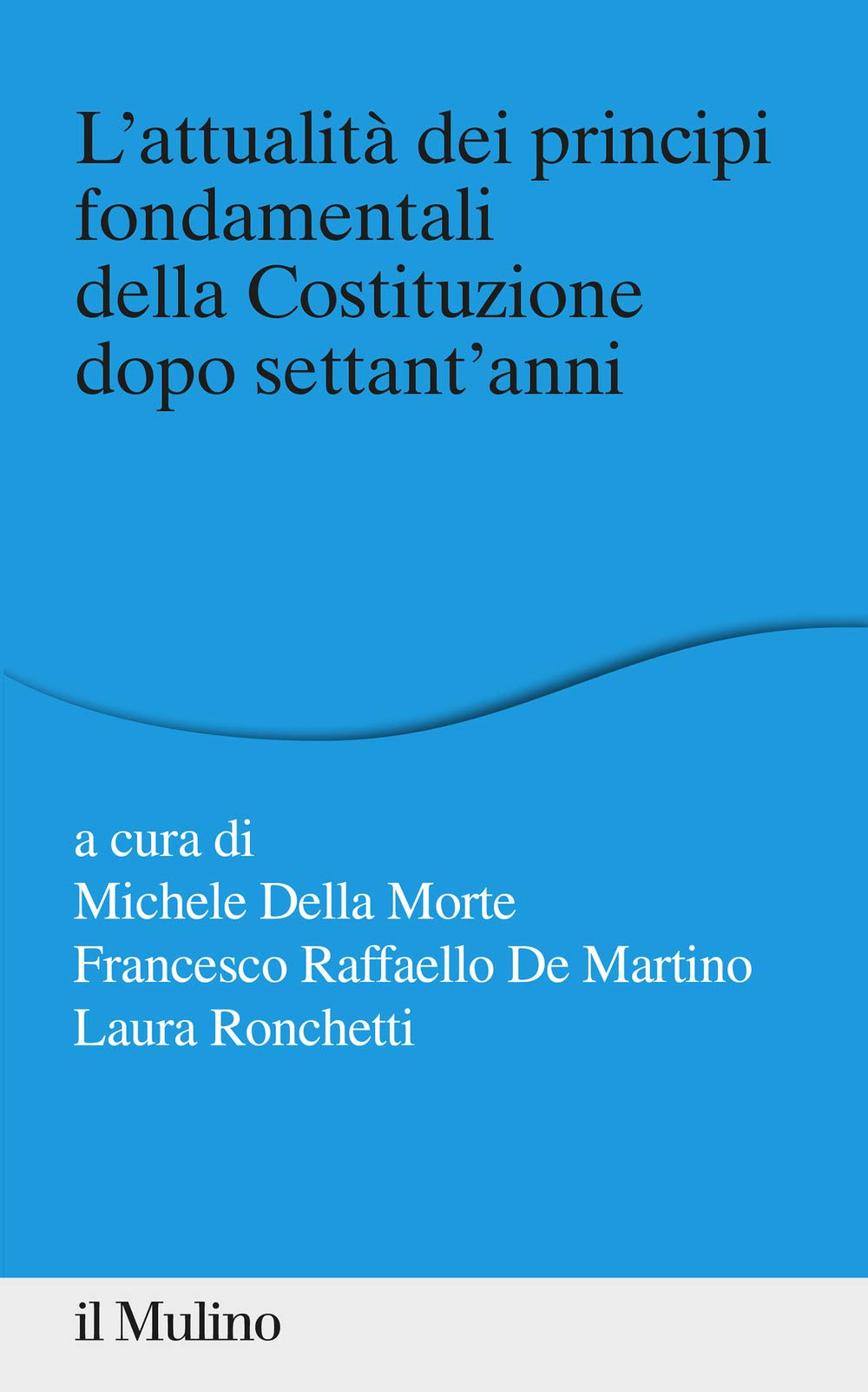 L' attualità dei principi fondamentali della Costituzione dopo settant'anni Law
