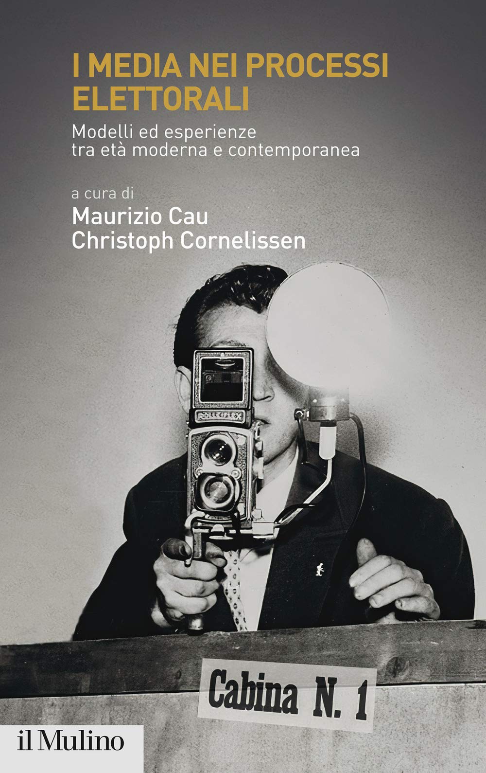 I media nei processi elettorali. Modelli ed esperienze tra età moderna e contemporanea book
