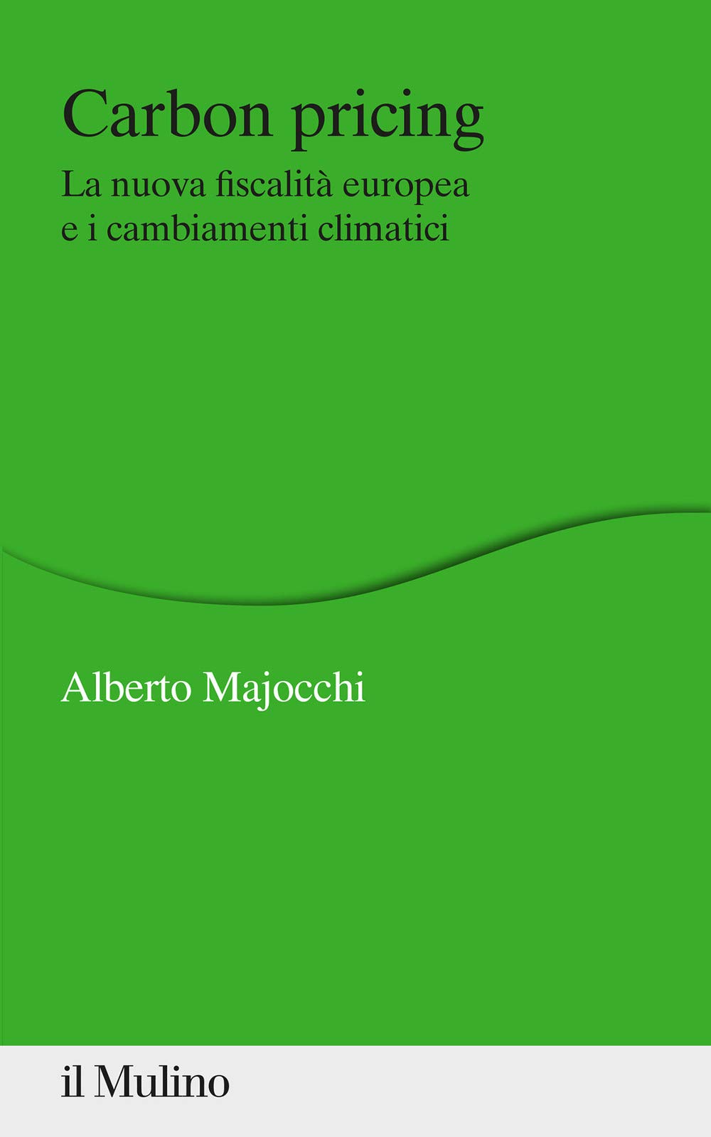 Carbon Pricing. La nuova fiscalità europea e i cambiamenti climatici book