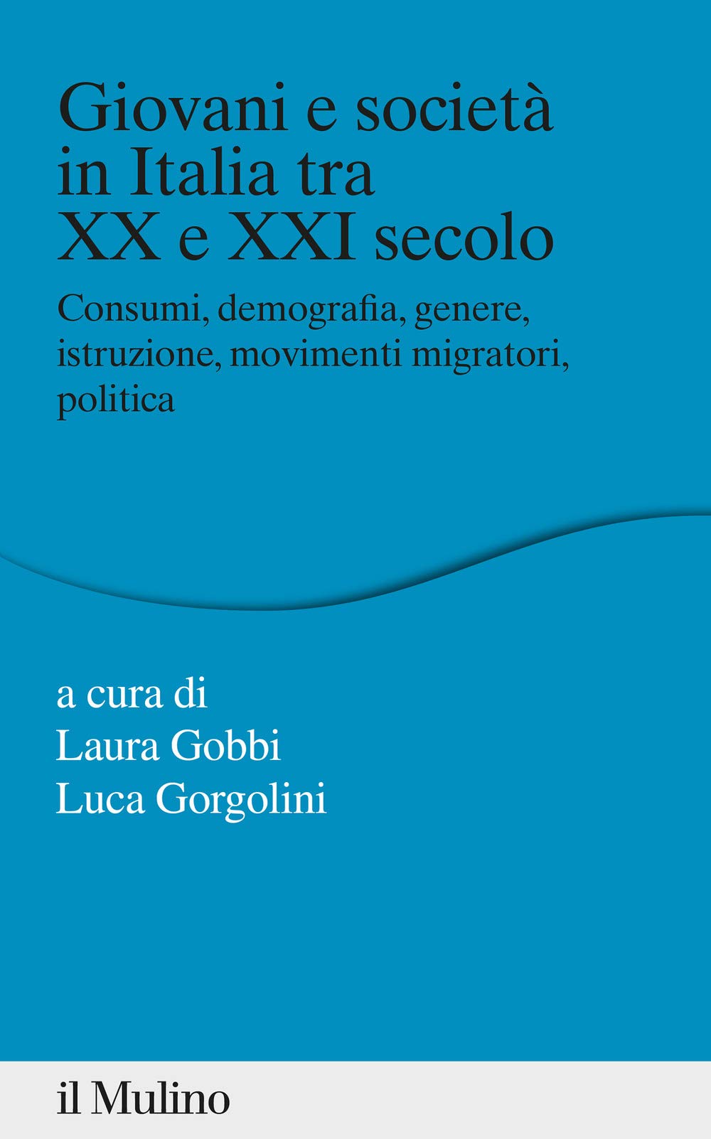 Giovani e società in Italia tra XX e XXI secolo. Consumi, demografia, genere, istruzione, movimenti migratori, politica book