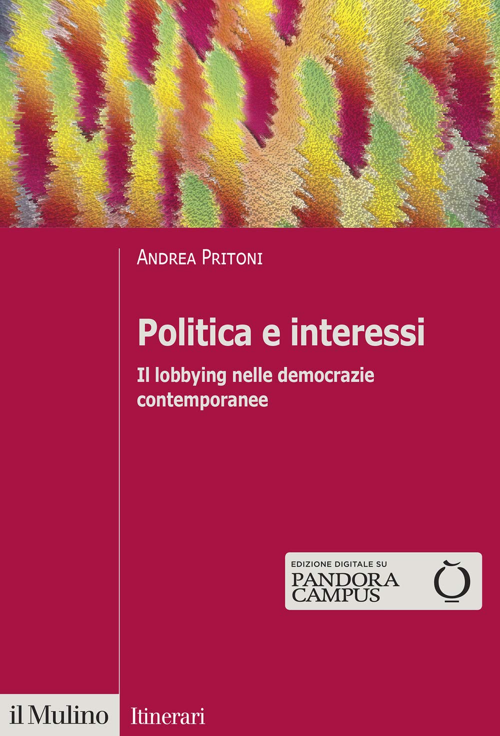 Politica e interessi. Il lobbying nelle democrazie contemporanee Politics & History
