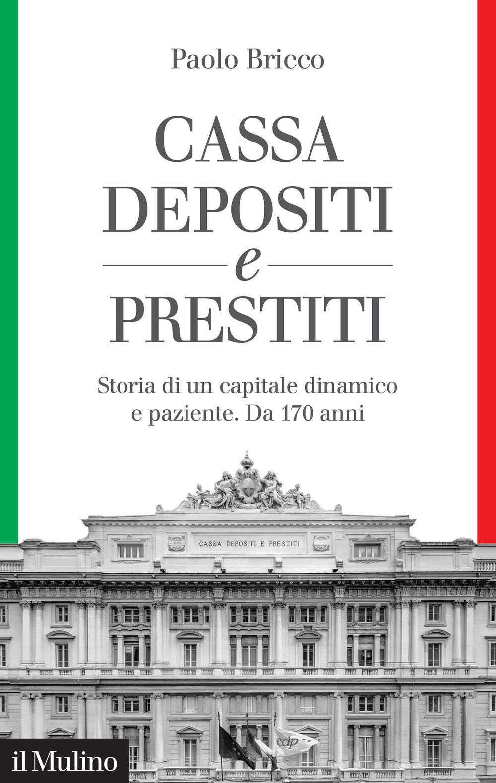 Cassa Depositi e Prestiti. Storia di un capitale dinamico e paziente. Da 170 anni book