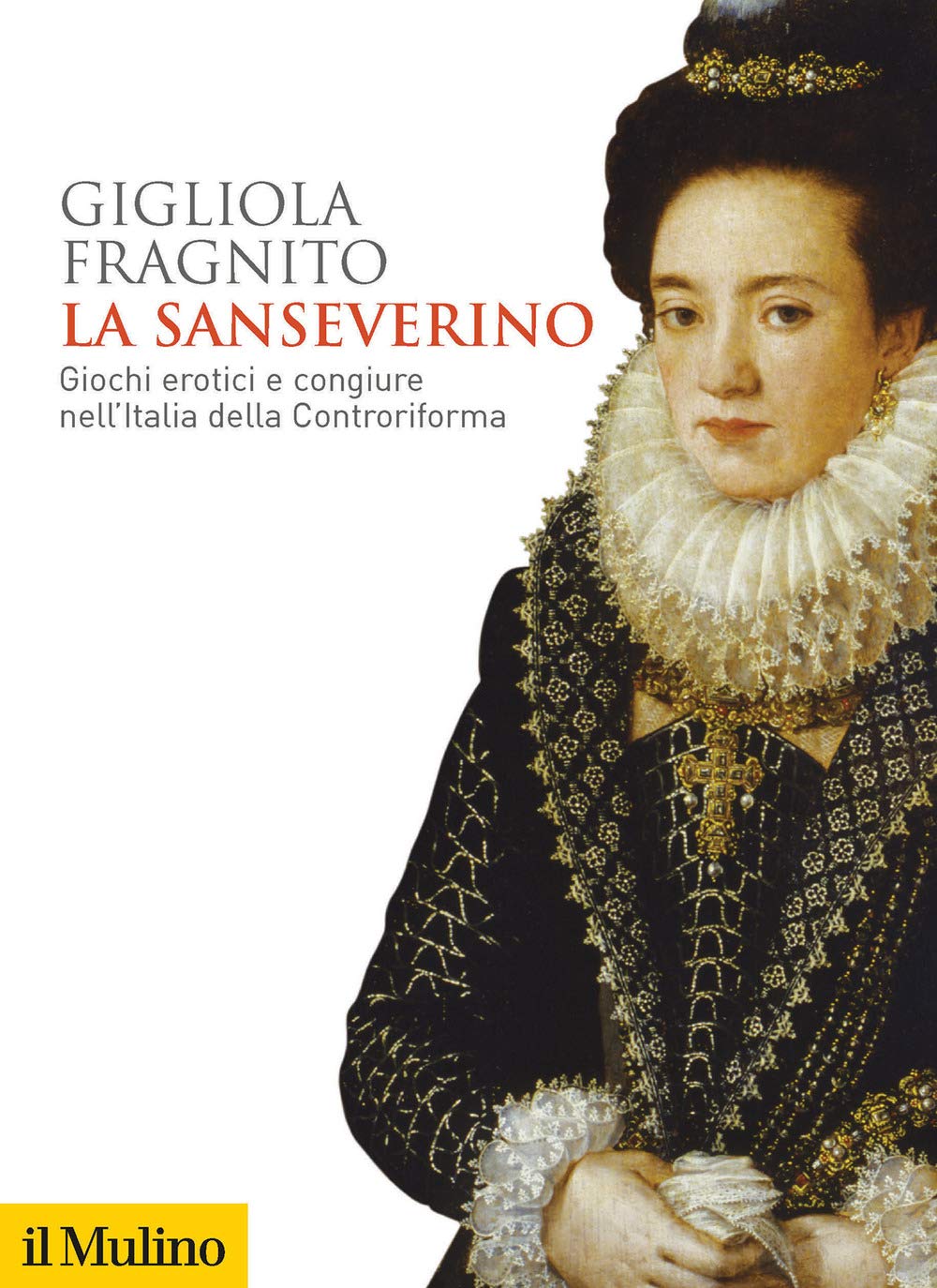 La Sanseverino. Giochi erotici e congiure nell'Italia della Controriforma book
