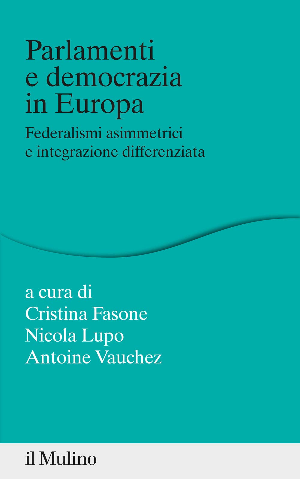 Parlamenti e democrazia in Europa federalismi asimmetrici e integrazione differenziata Law