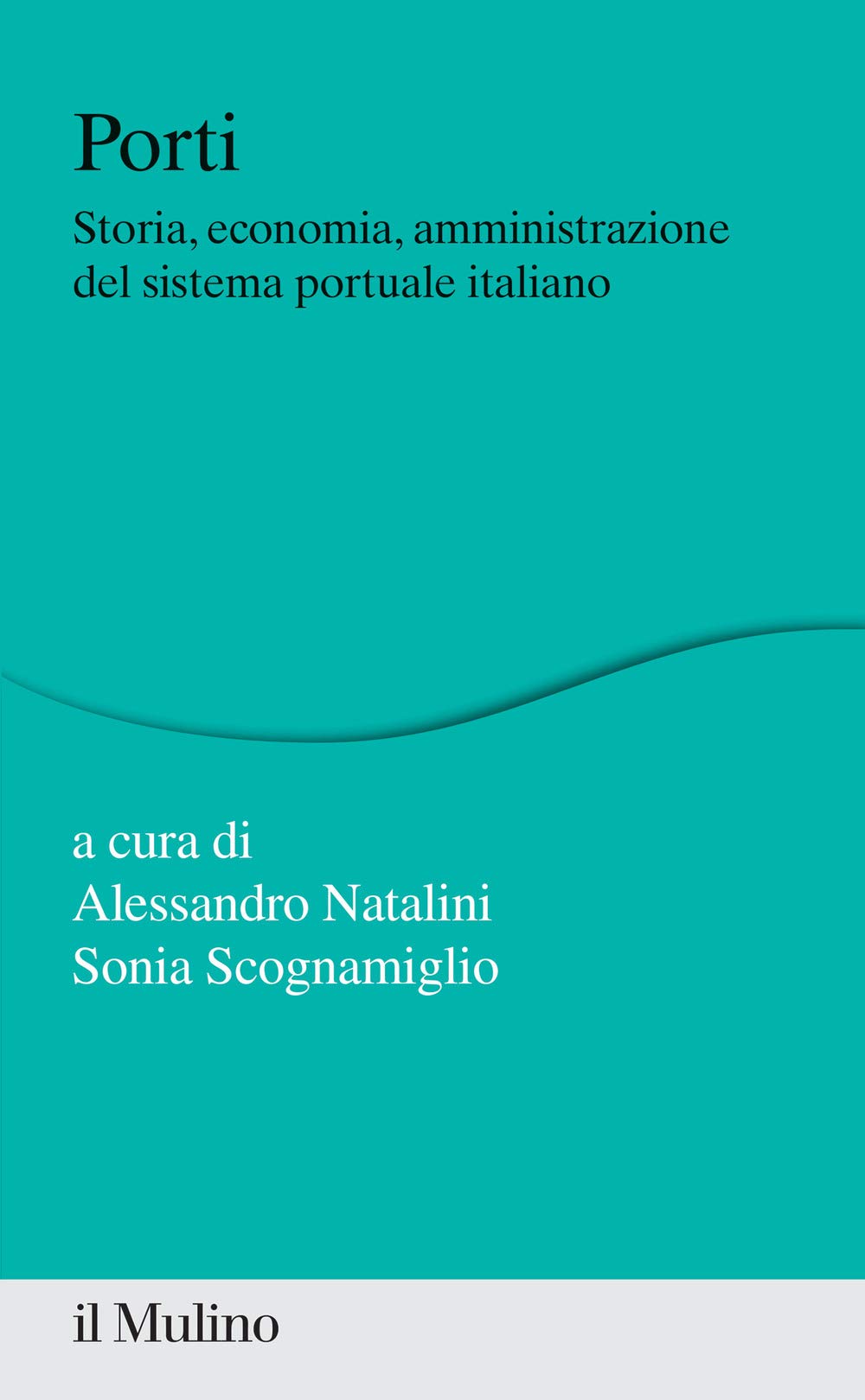 Porti. Storia, economia, amministrazione del sistema portuale italiano book