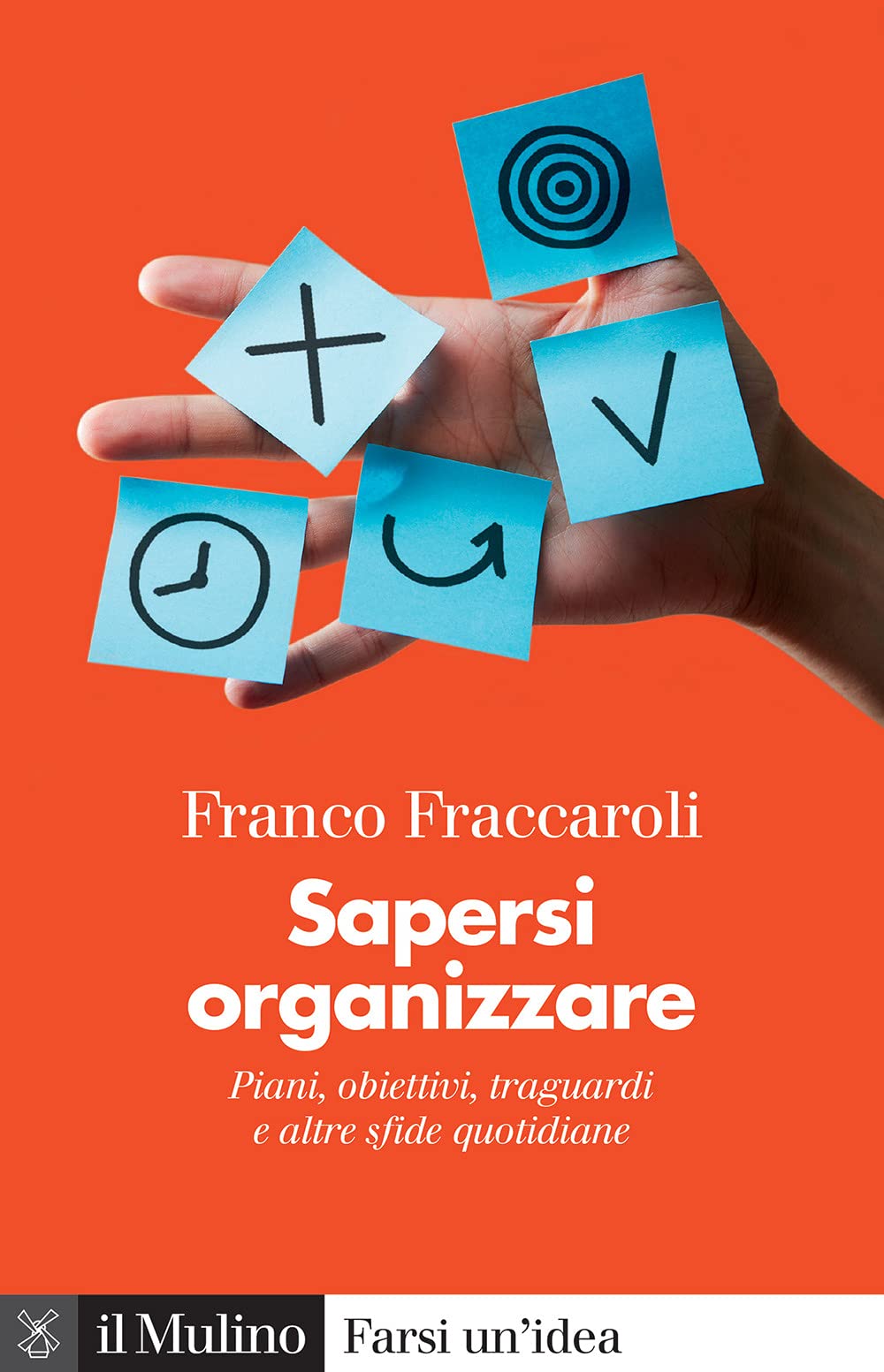 Sapersi organizzare. Piani, obiettivi, traguardi e altre sfide quotidiane (Farsi un'idea) Business, Finance & Career