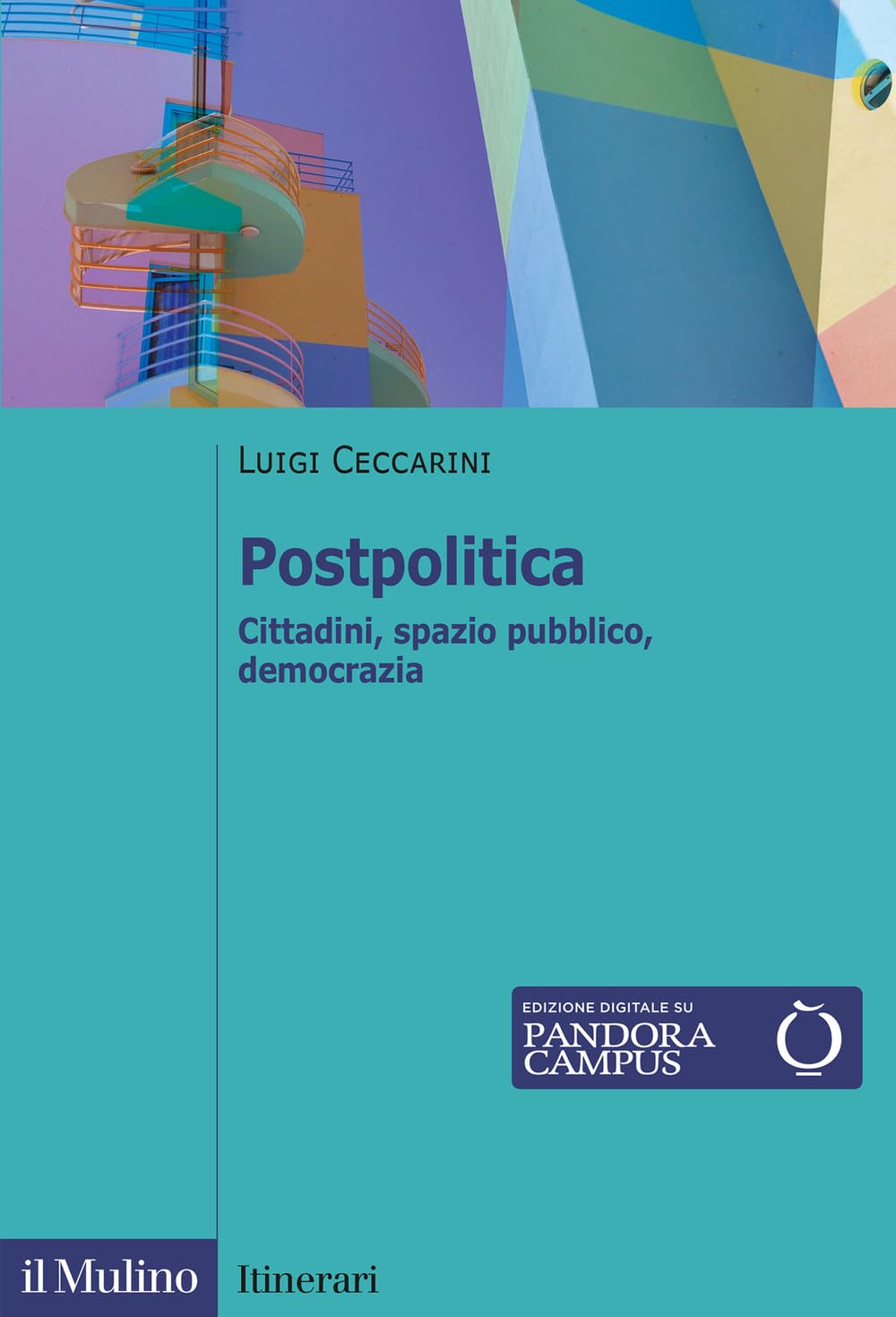Postpolitica. Cittadini, spazio pubblico, democrazia book