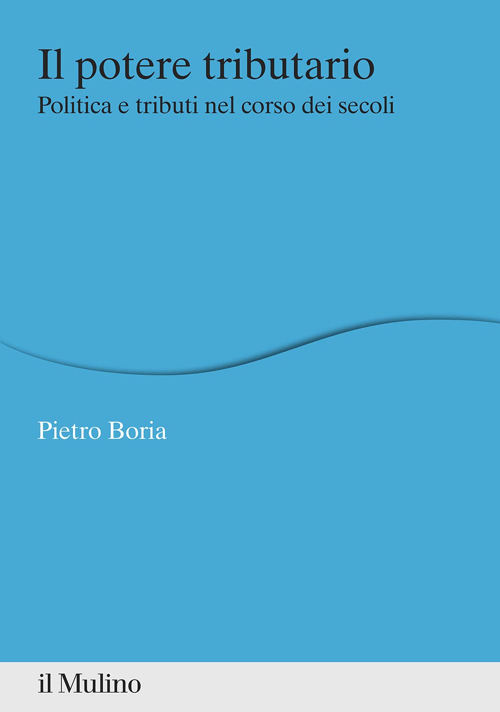 Il potere tributario. Politica e tributi nel corso dei secoli (Percorsi) Law
