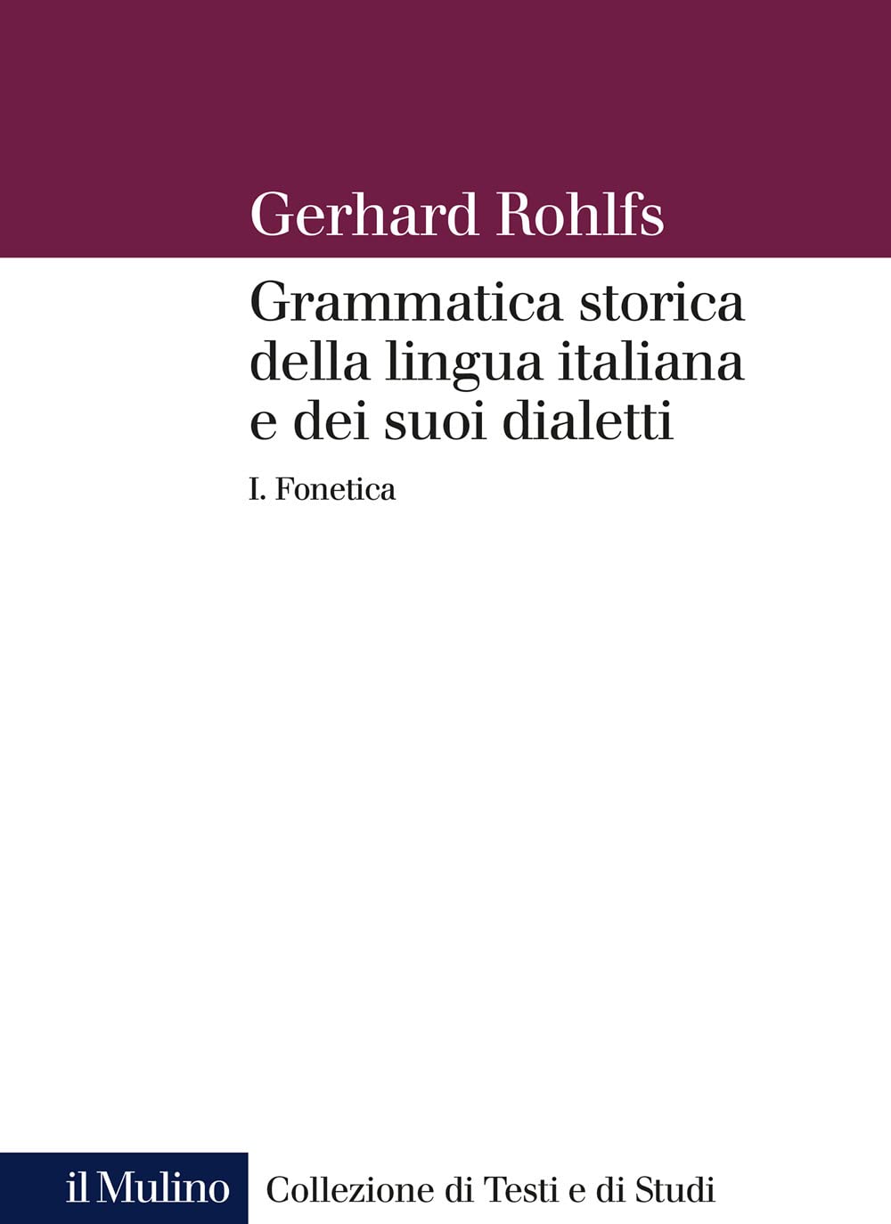 Grammatica storica della lingua italiana e dei suoi dialetti. Fonetica (Vol. 1) book