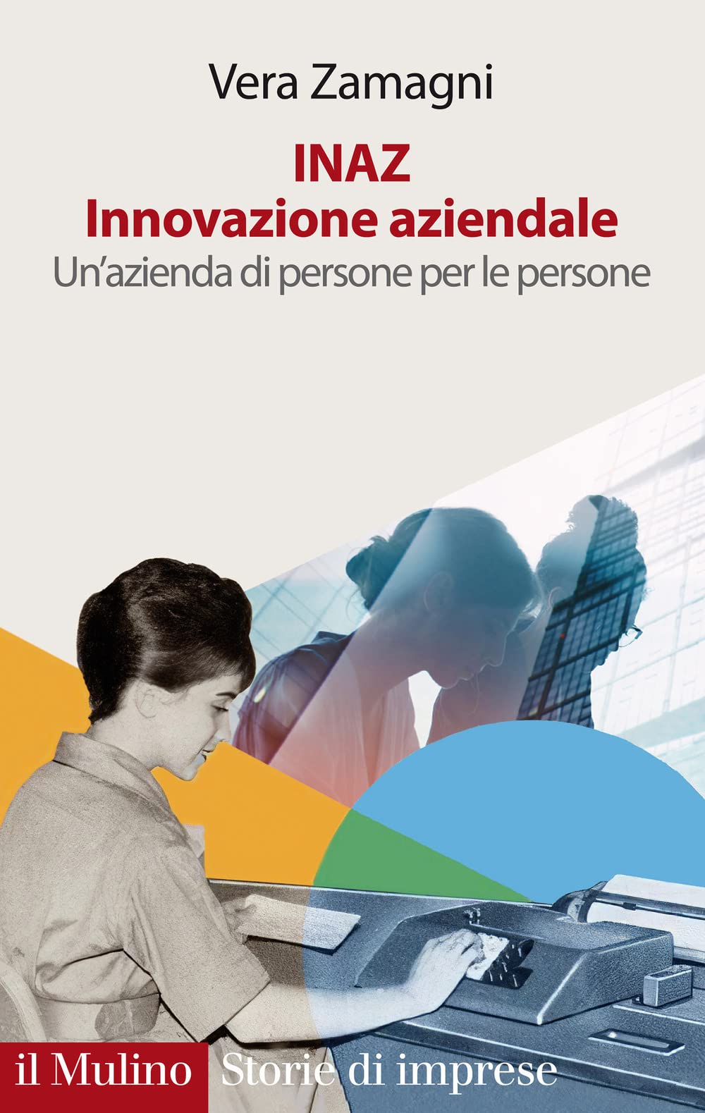 INAZ. Innovazione aziendale. Un'azienda di persone per le persone book