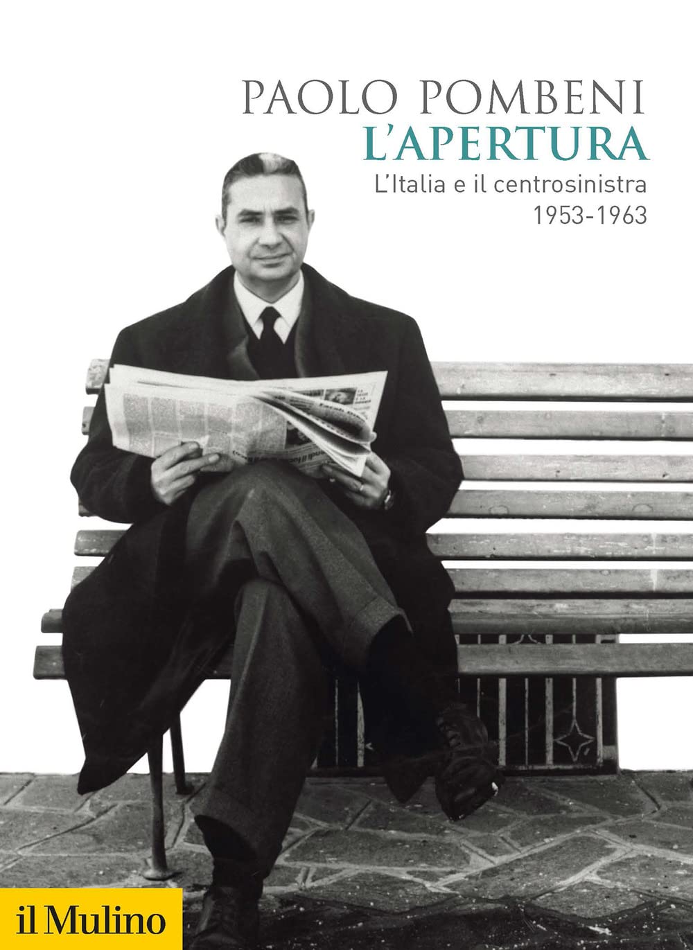 L'apertura. L'Italia e il centrosinistra (1953-1963) (Biblioteca storica) Social Sciences