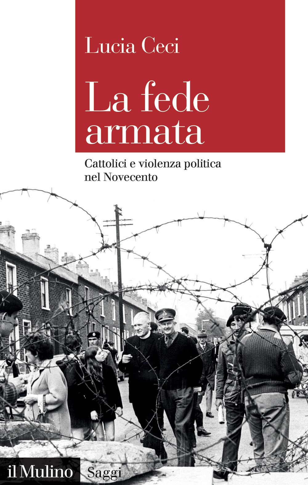 La fede armata. Cattolici e violenza politica nel Novecento book
