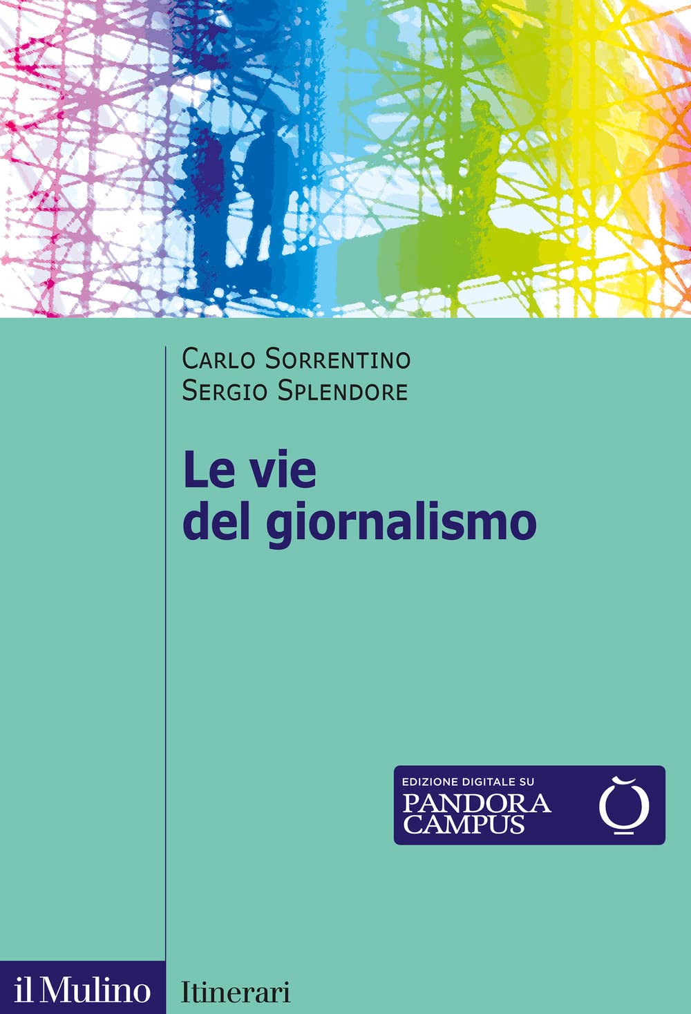 Le vie del giornalismo. Come si raccontano i giornalisti italiani Business, Finance & Career