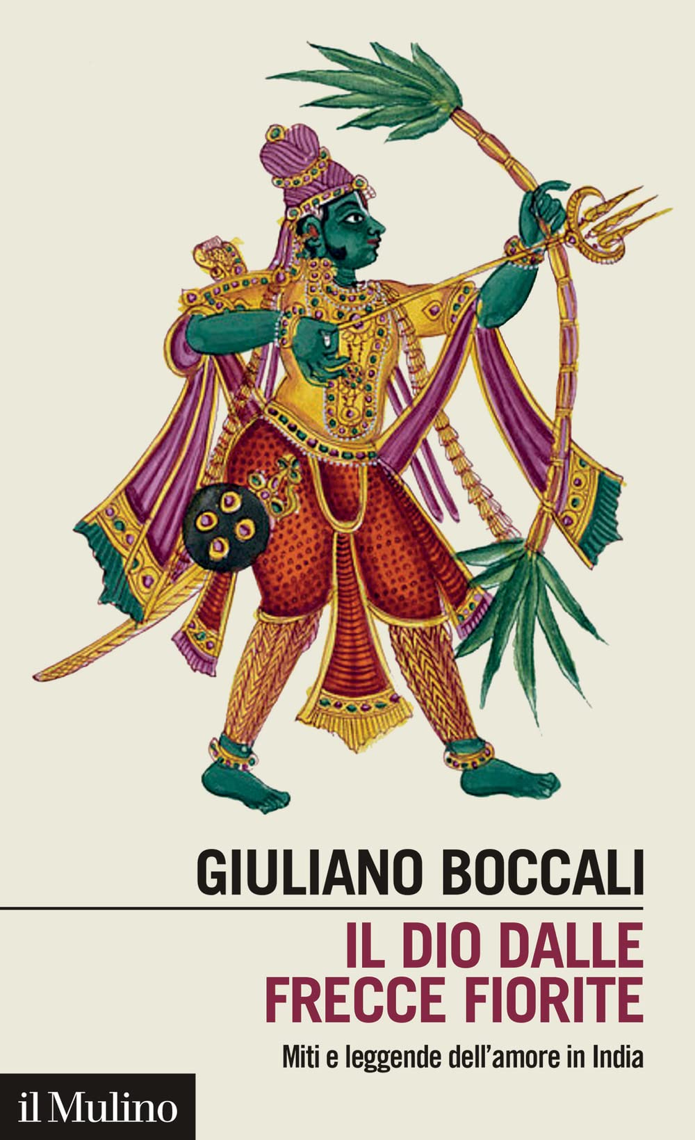 Il dio dalle frecce fiorite. Miti e leggende dell'amore in India Philosophy