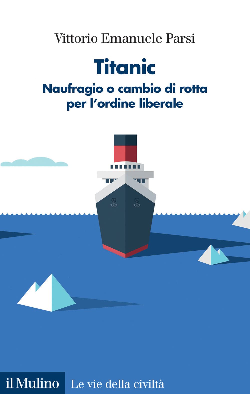 Titanic. Naufragio o cambio di rotta per l'ordine liberale Politics & History