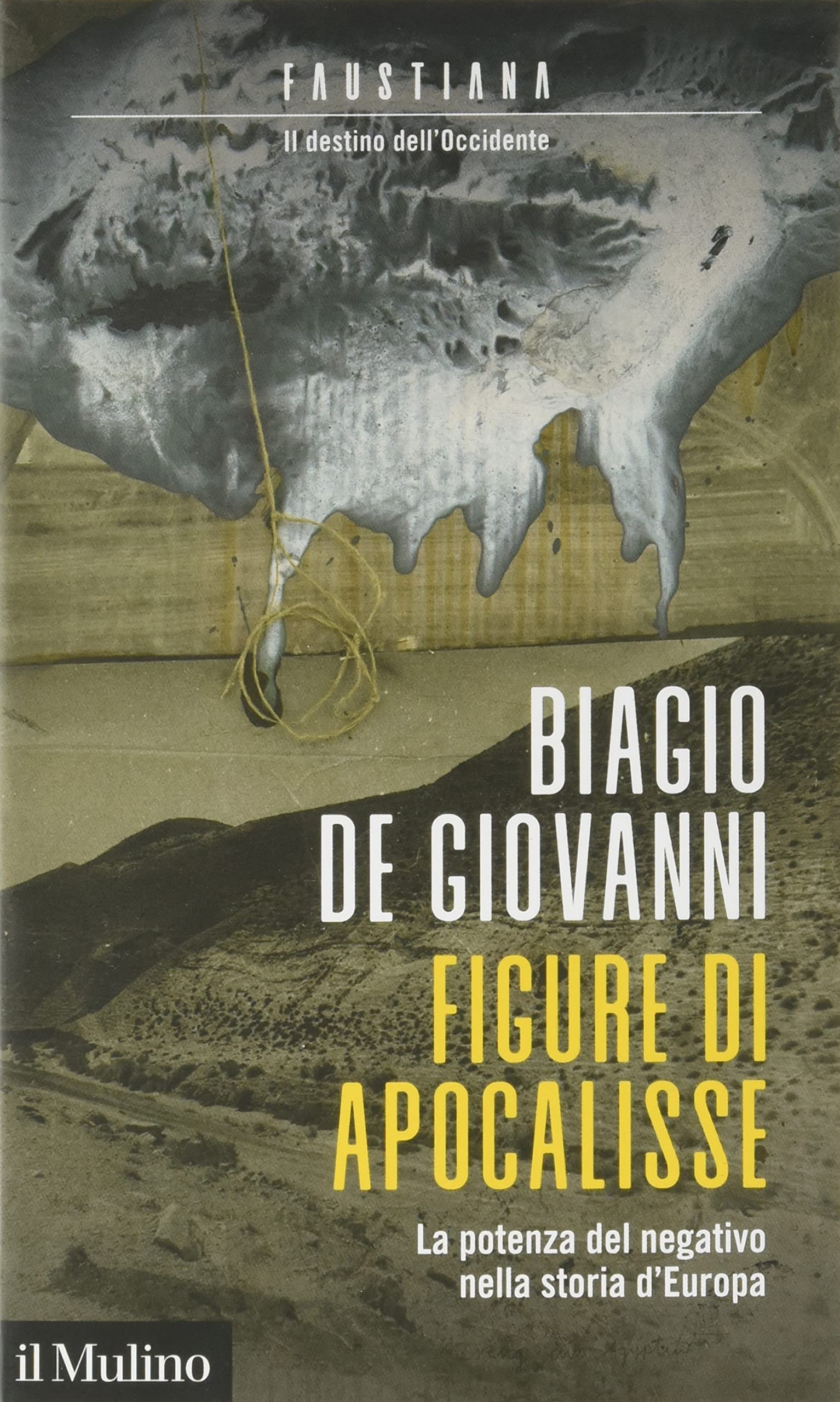 Figure di apocalisse. La potenza del negativo nella storia d'Europa. Faustiana. Il destino dell'Occidente book