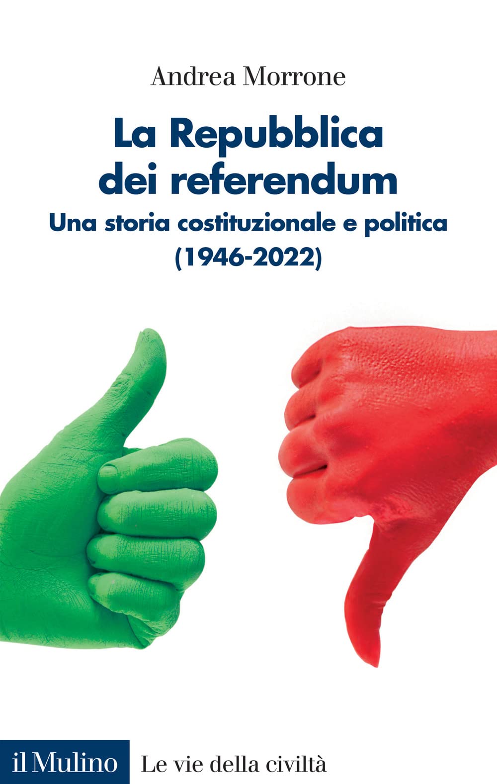 La Repubblica dei referendum. Una storia costituzionale e politica (1946-2022) (Le vie della civiltà) Law