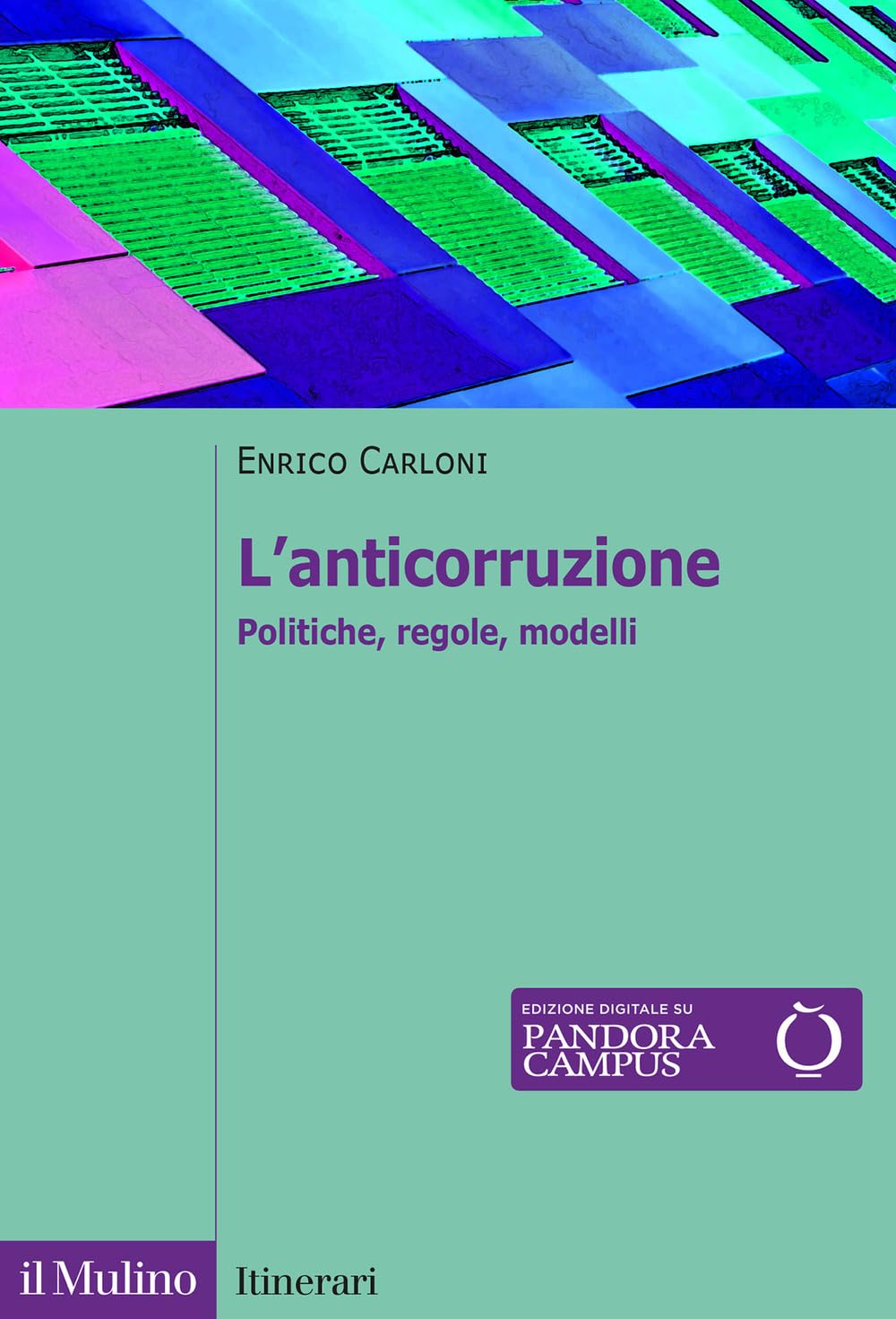 L'anticorruzione. Politiche, regole, modelli (Itinerari) Law