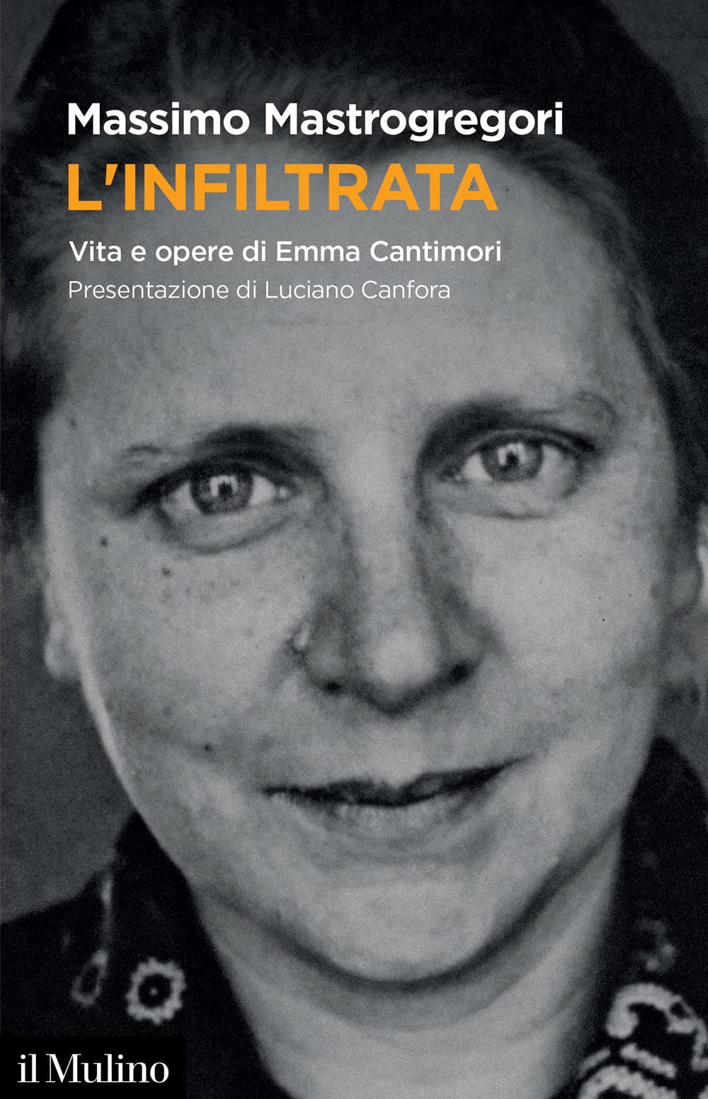 L'infiltrata. Vita e opere di Emma Cantimori (Fuori collana) Media & Communication