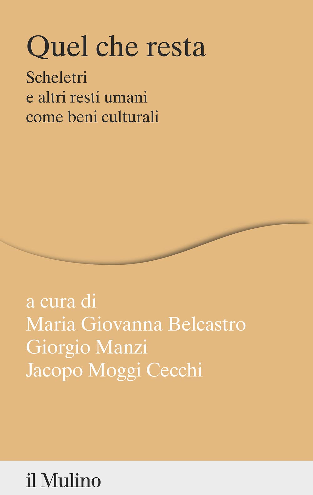Quel che resta. Scheletri e altri resti umani come beni culturali book