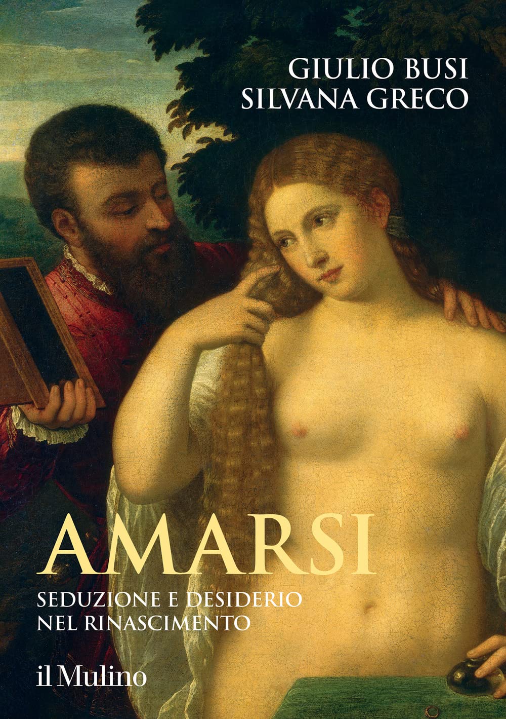 Amarsi. Seduzione e desiderio nel Rinascimento book