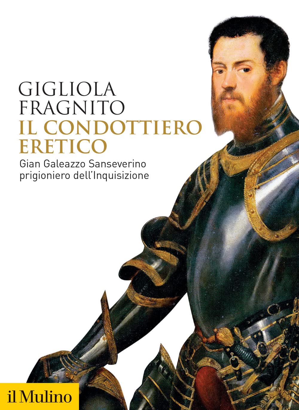 Il condottiero eretico. Gian Galeazzo Sanseverino prigioniero dell'Inquisizione Memories