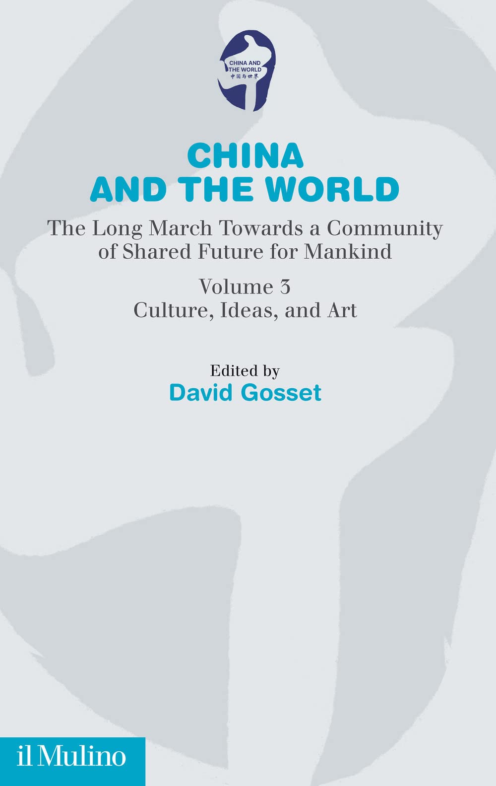 China and the world. The long march towards a comunity of Shared Future for Mankind. Culture, ideas and art (Vol. 3) (Fuori collana) Business, Finance & Career