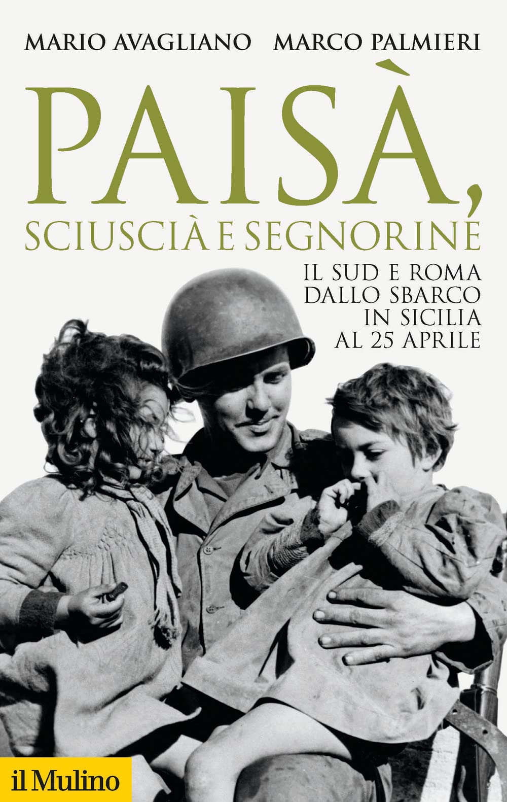 Paisà, sciuscià e segnorine. Il Sud e Roma dallo sbarco in Sicilia al 25 aprile Politics & History