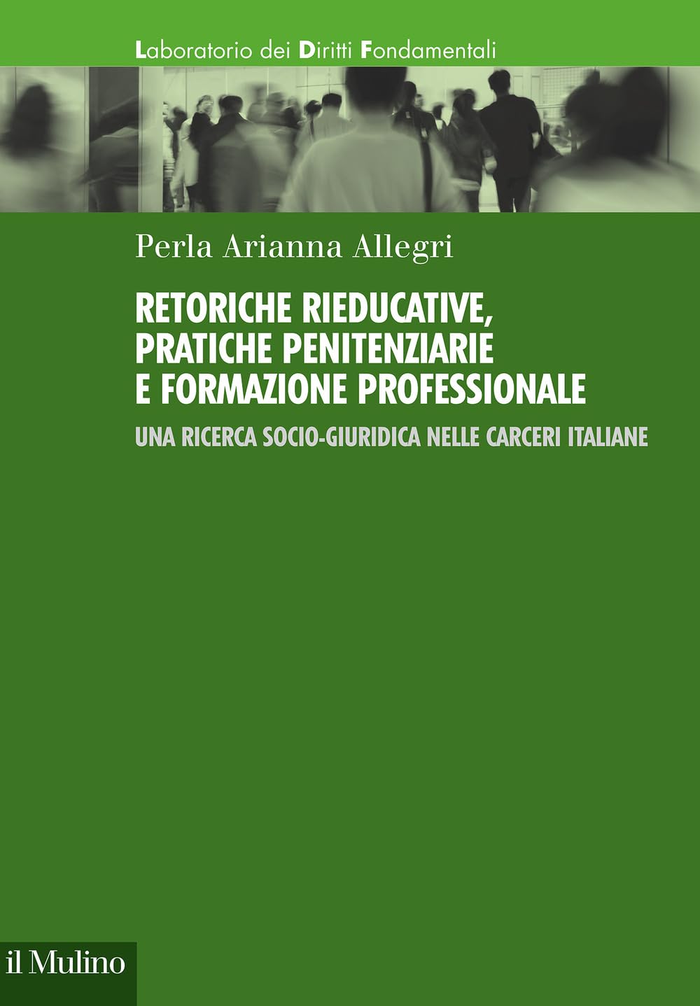 Retoriche rieducative, pratiche penitenziarie e formazione professionale. Una ricerca socio-giuridica nelle carceri italiane book