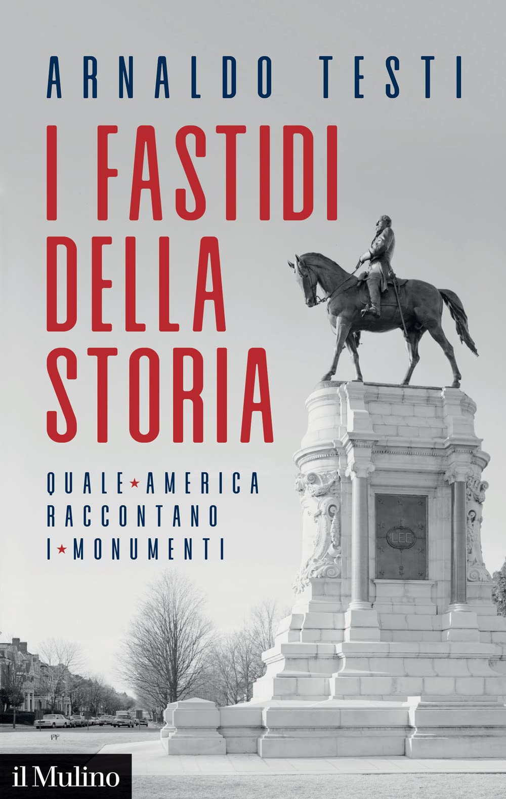 I fastidi della storia. Quale America raccontano i monumenti book
