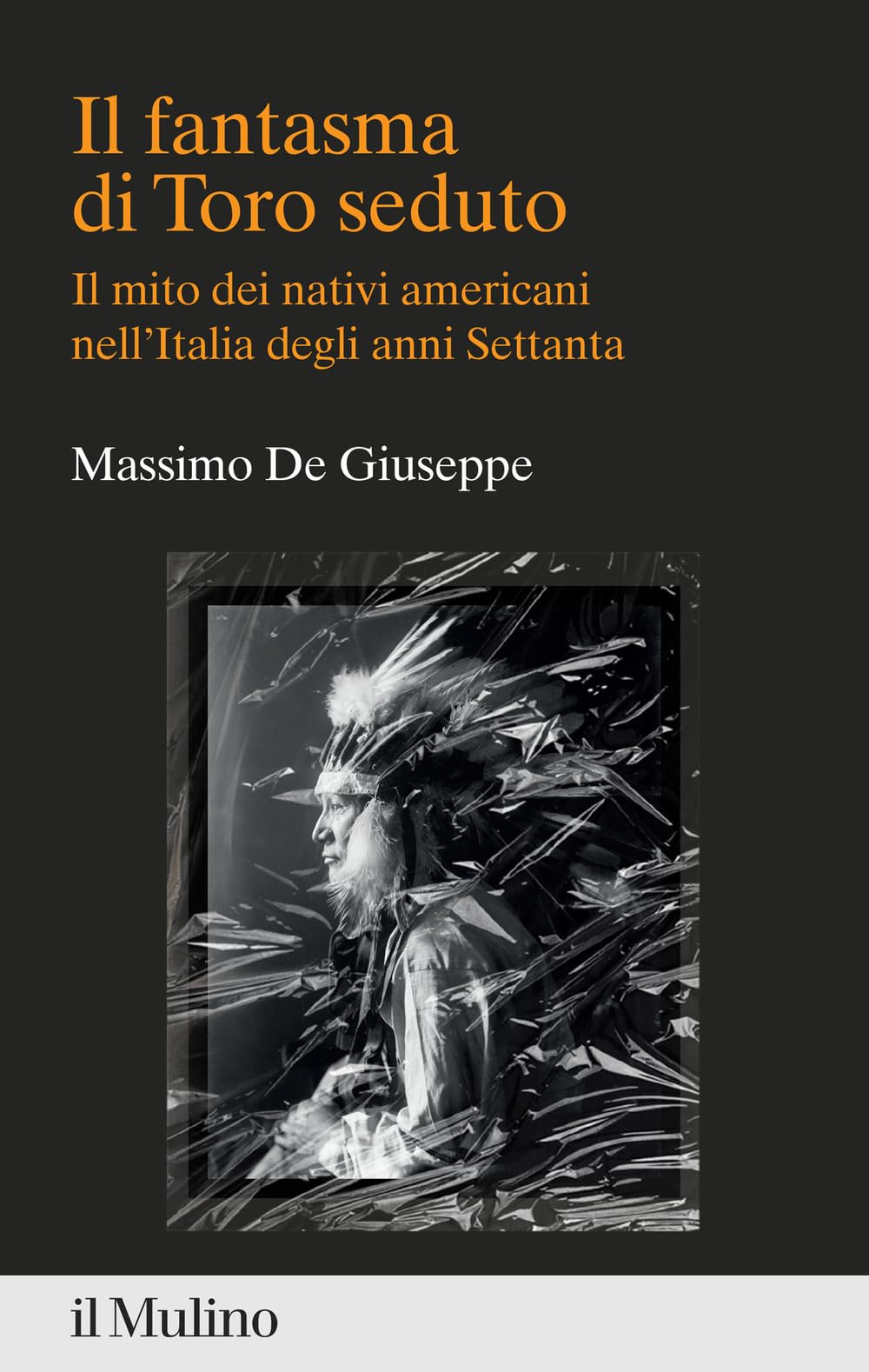Il fantasma di Toro seduto. Il mito dei nativi americani nell'Italia degli anni Settanta book
