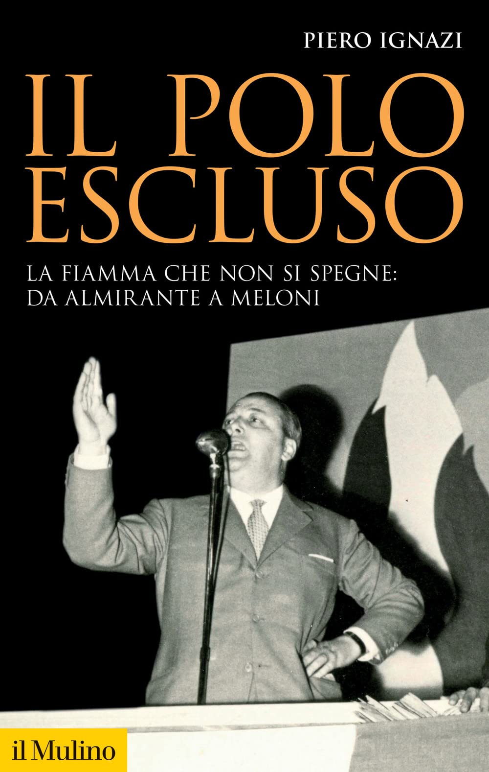 Il polo escluso. La fiamma che non si spegne: da Almirante a Meloni book
