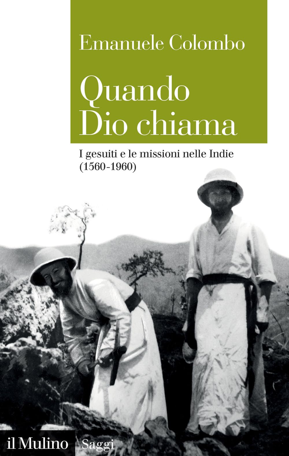 Quando Dio chiama. I gesuiti e le missioni nelle Indie (1560-1960) book
