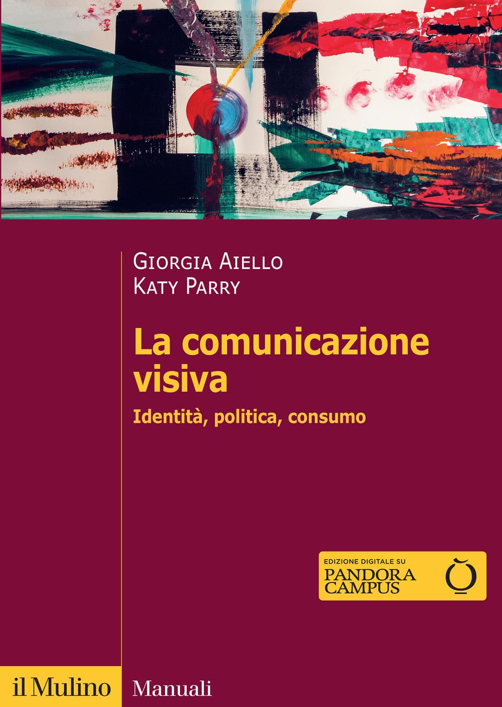 La comunicazione visiva. Identità, politica, consumo Reference Books