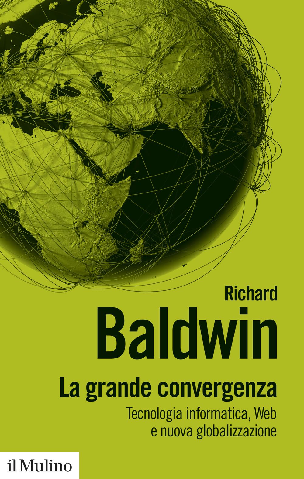 La grande convergenza. Tecnologia informatica, web e nuova globalizzazione book